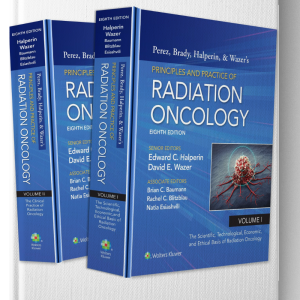 Perez, Brady, Halperin, and Wazer's Principles and Practice of Radiation Oncology 8th Edition
