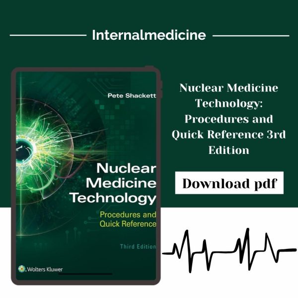 Nuclear Medicine Technology: Procedures and Quick Reference 3rd Edition