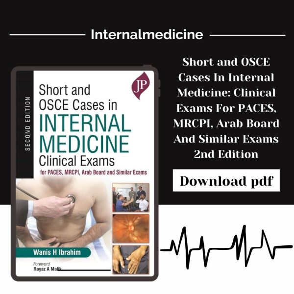 Short and OSCE Cases In Internal Medicine: Clinical Exams For PACES, MRCPI, Arab Board And Similar Exams 2nd Edition