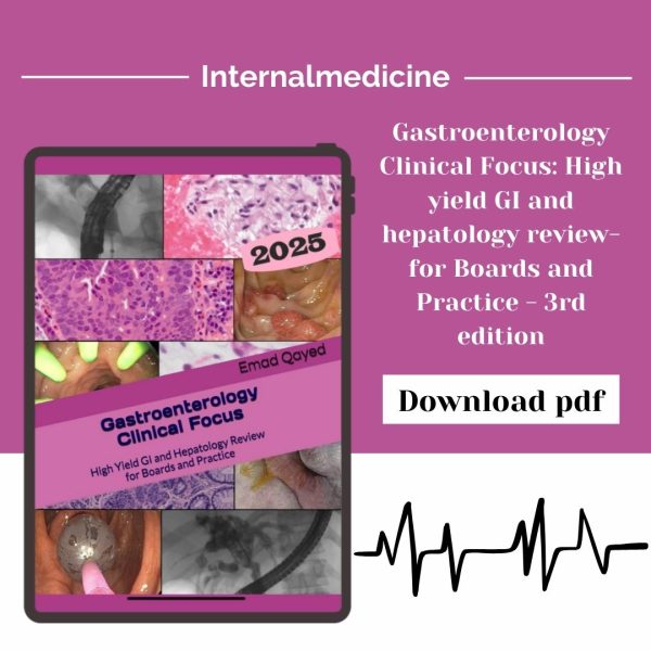 Gastroenterology Clinical Focus: High yield GI and hepatology review- for Boards and Practice - 3rd edition