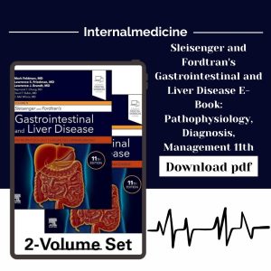 Sleisenger and Fordtran's Gastrointestinal and Liver Disease E-Book: Pathophysiology, Diagnosis, Management 11th Edition