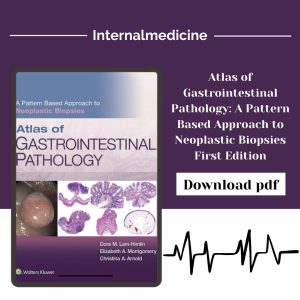 Atlas of Gastrointestinal Pathology: A Pattern Based Approach to Neoplastic Biopsies First Edition
