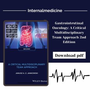 Gastrointestinal Oncology: A Critical Multidisciplinary Team Approach 2nd Edition