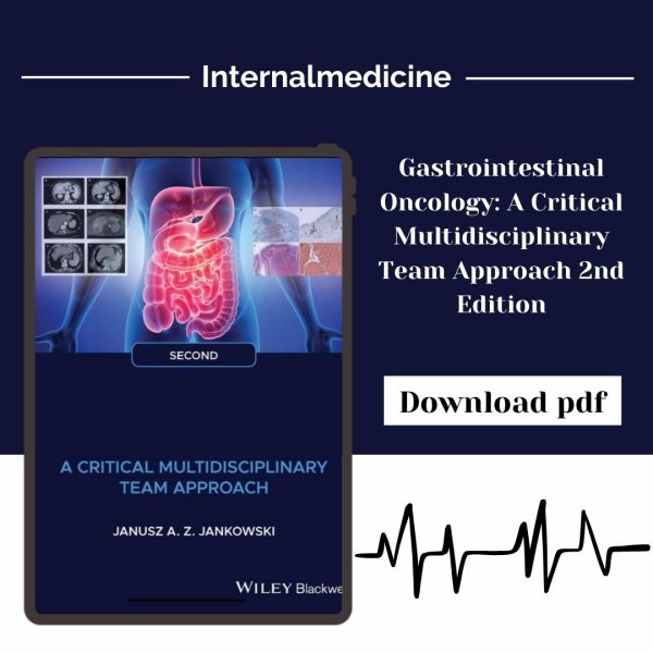 Gastrointestinal Oncology: A Critical Multidisciplinary Team Approach 2nd Edition