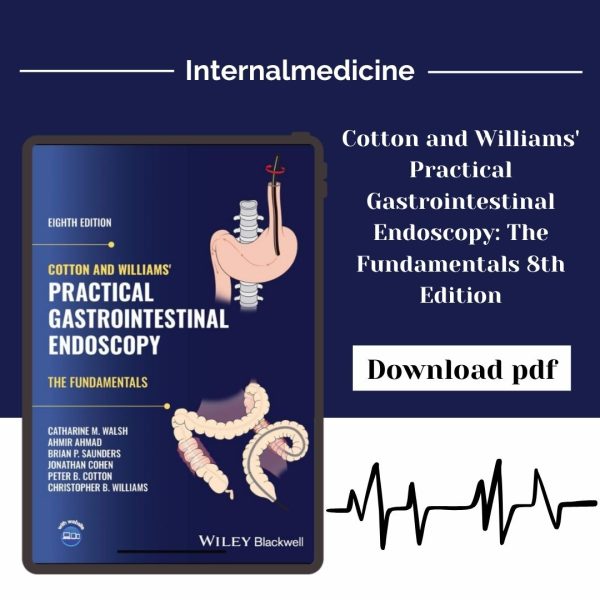 Cotton and Williams' Practical Gastrointestinal Endoscopy The Fundamentals 8th Edition