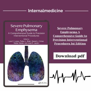 Severe Pulmonary Emphysema A Comprehensive Guide to Precision Interventional Procedures 1st Edition