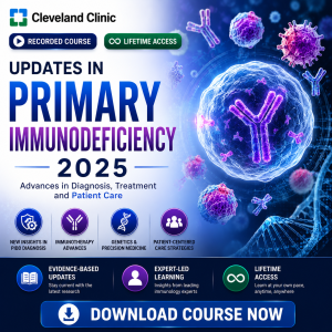 Cleveland Clinic Updates in Primary Immunodeficiency 2025 recorded course