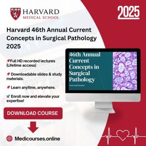 Harvard 46th Annual Current Concepts in Surgical Pathology 2025