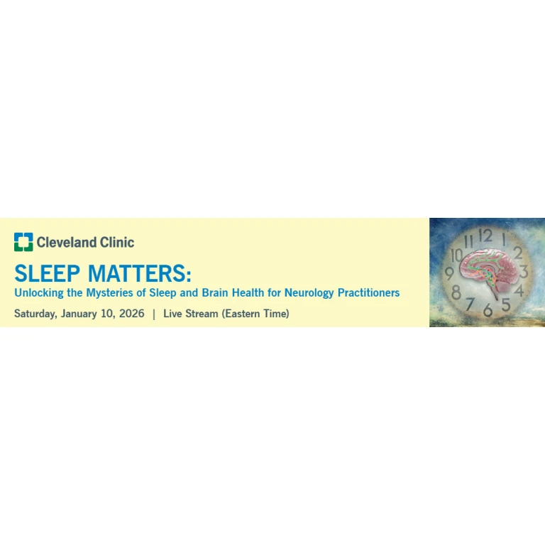Cleveland Clinic Sleep Matters: Unlocking the Mysteries of Sleep and Brain Health for Neurology Practitioners 2026