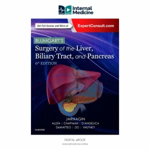 Blumgart’s Surgery of the Liver, Biliary Tract and Pancreas — 6th Edition — Two-Volume Reference