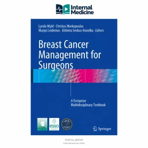 Breast Cancer Management for Surgeons: A European Multidisciplinary Textbook — 2018 Edition