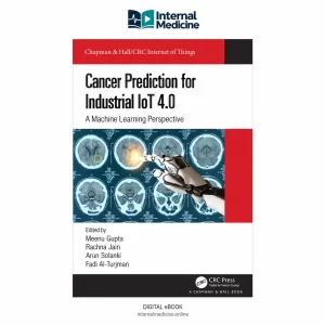 Cancer Prediction for Industrial IoT 4.0: A Machine Learning Perspective — 1st Edition