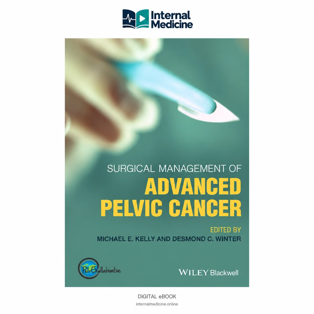 Surgical Management of Advanced Pelvic Cancer — 2022 Edition