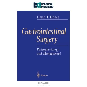 Haile T Debas Gastrointestinal Surgery Pathophysiology and Management — Digital eBook