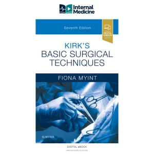 Latest edition, Fiona Myint Kirk’s Basic Surgical Techniques Elsevier — Digital eBook